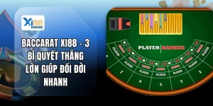 Baccarat XI88 - 3 Bí Quyết Thắng Lớn Giúp Đổi Đời Nhanh