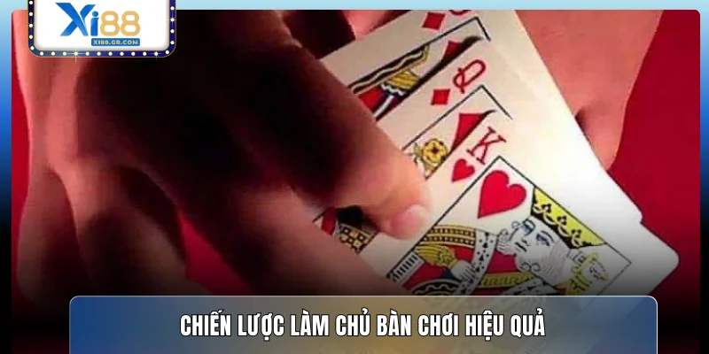 Chiến lược làm chủ bàn chơi hiệu quả