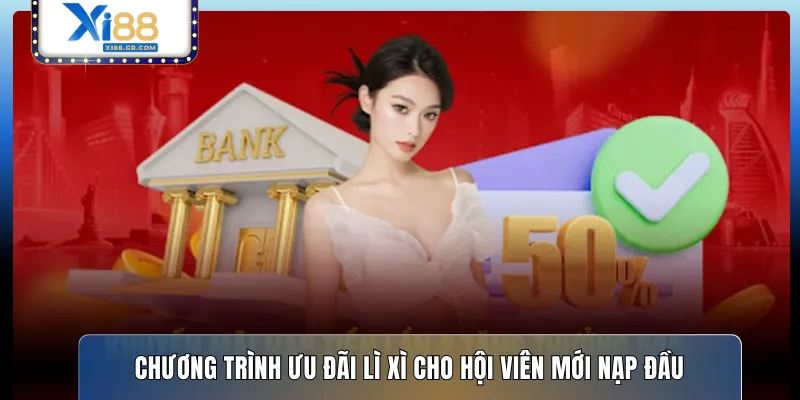 Chương trình ưu đãi lì xì cho hội viên mới nạp đầu