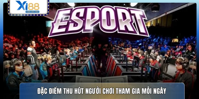 Đặc điểm thu hút người chơi tham gia mỗi ngày