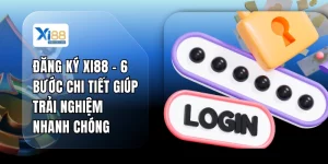 Đăng Ký XI88 - 6 Bước Chi Tiết Giúp Trải Nghiệm Nhanh Chóng