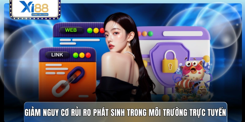 Giảm nguy cơ rủi ro phát sinh trong môi trường trực tuyến 