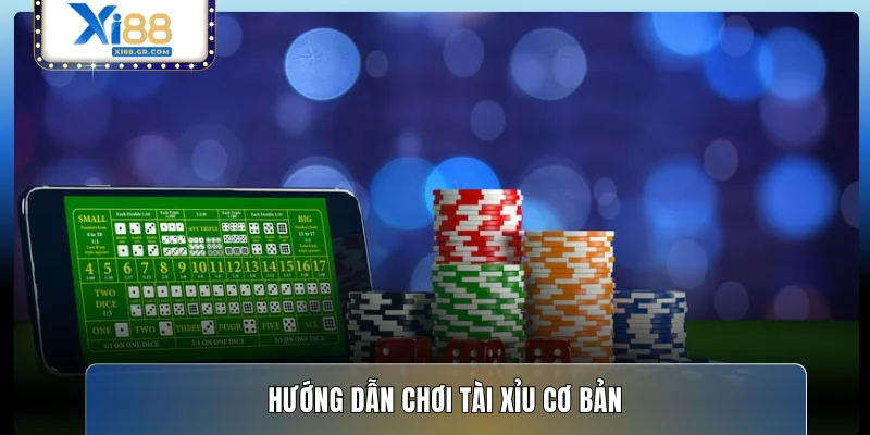 Hướng dẫn chơi tài xỉu cơ bản