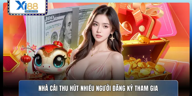 Nhà cái thu hút nhiều người đăng ký tham gia