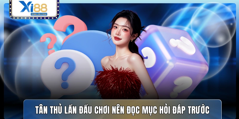 Tân thủ lần đầu chơi nên đọc mục hỏi đáp trước