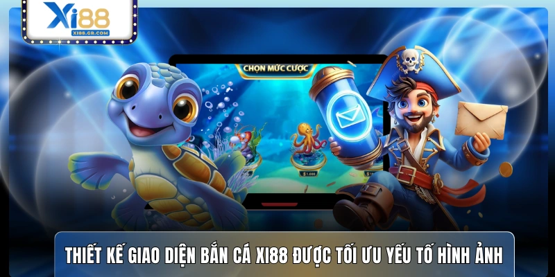 Thiết kế giao diện bắn cá XI88 được tối ưu yếu tố hình ảnh